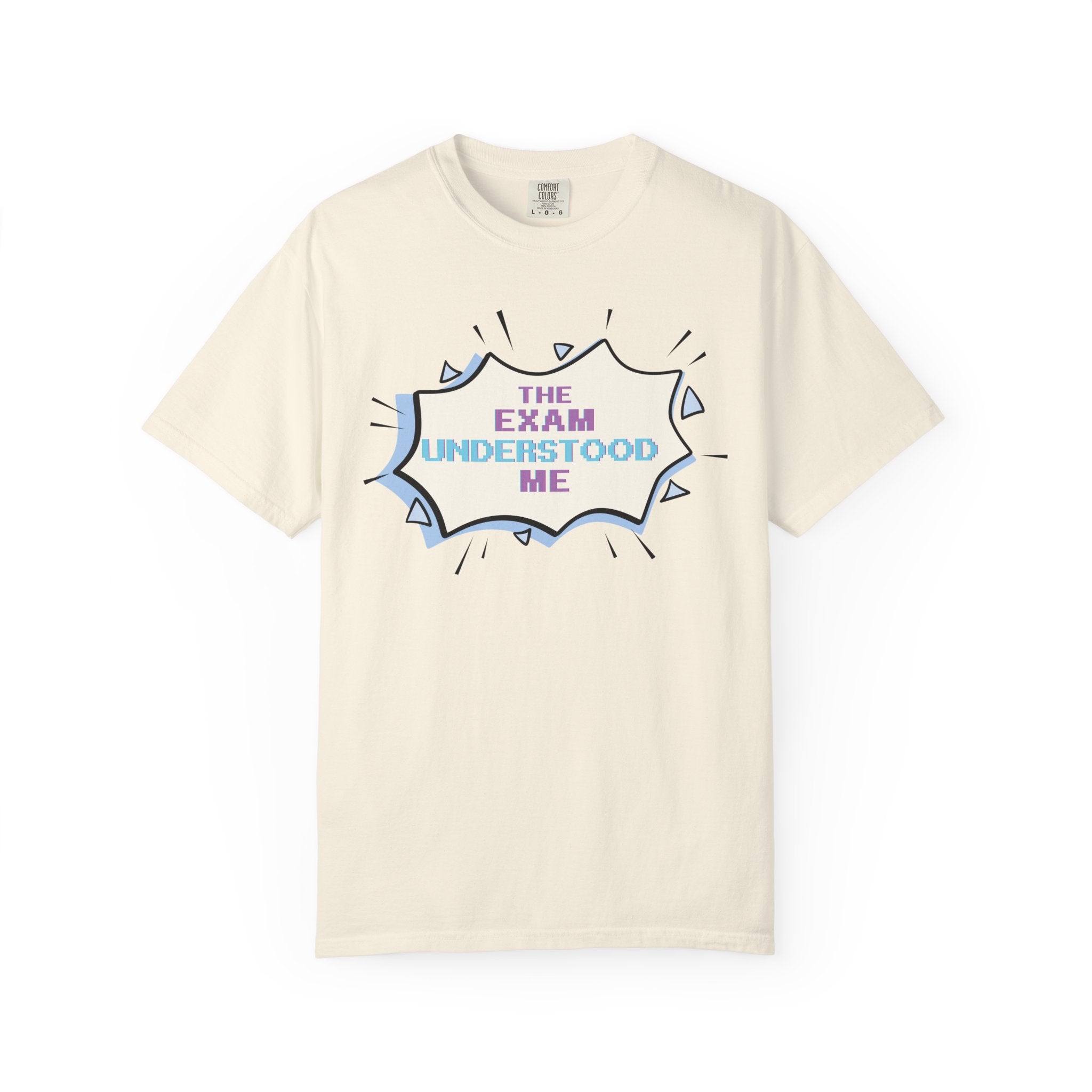 T-Shirt — "The Exam Understood Me" Novelty Graphic Tee (Teacher/GPA Humor)