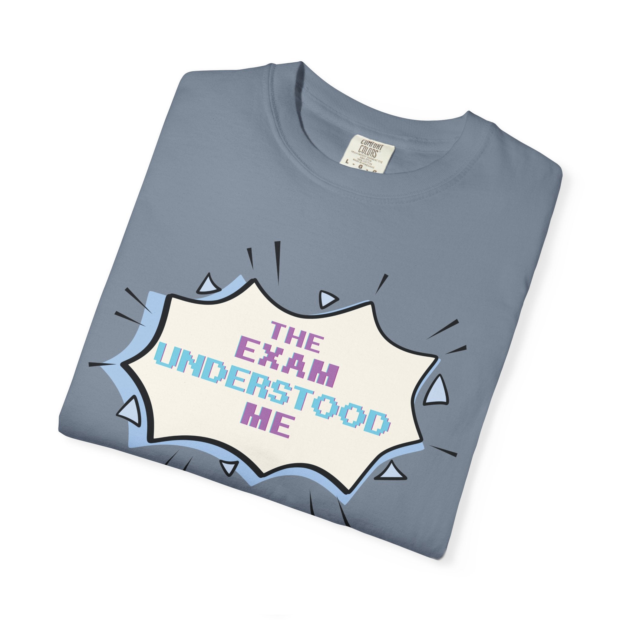 T-Shirt — "The Exam Understood Me" Novelty Graphic Tee (Teacher/GPA Humor)