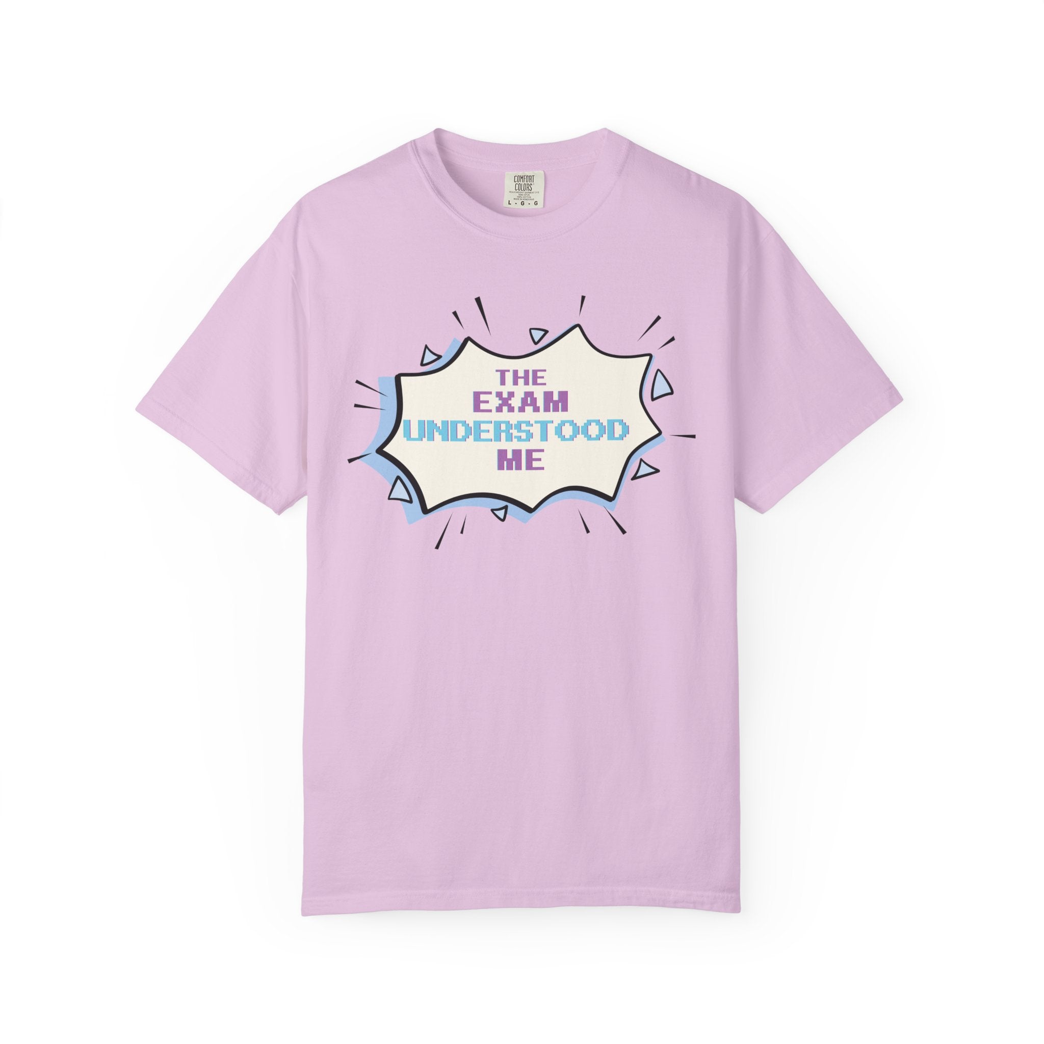 T-Shirt — "The Exam Understood Me" Novelty Graphic Tee (Teacher/GPA Humor)
