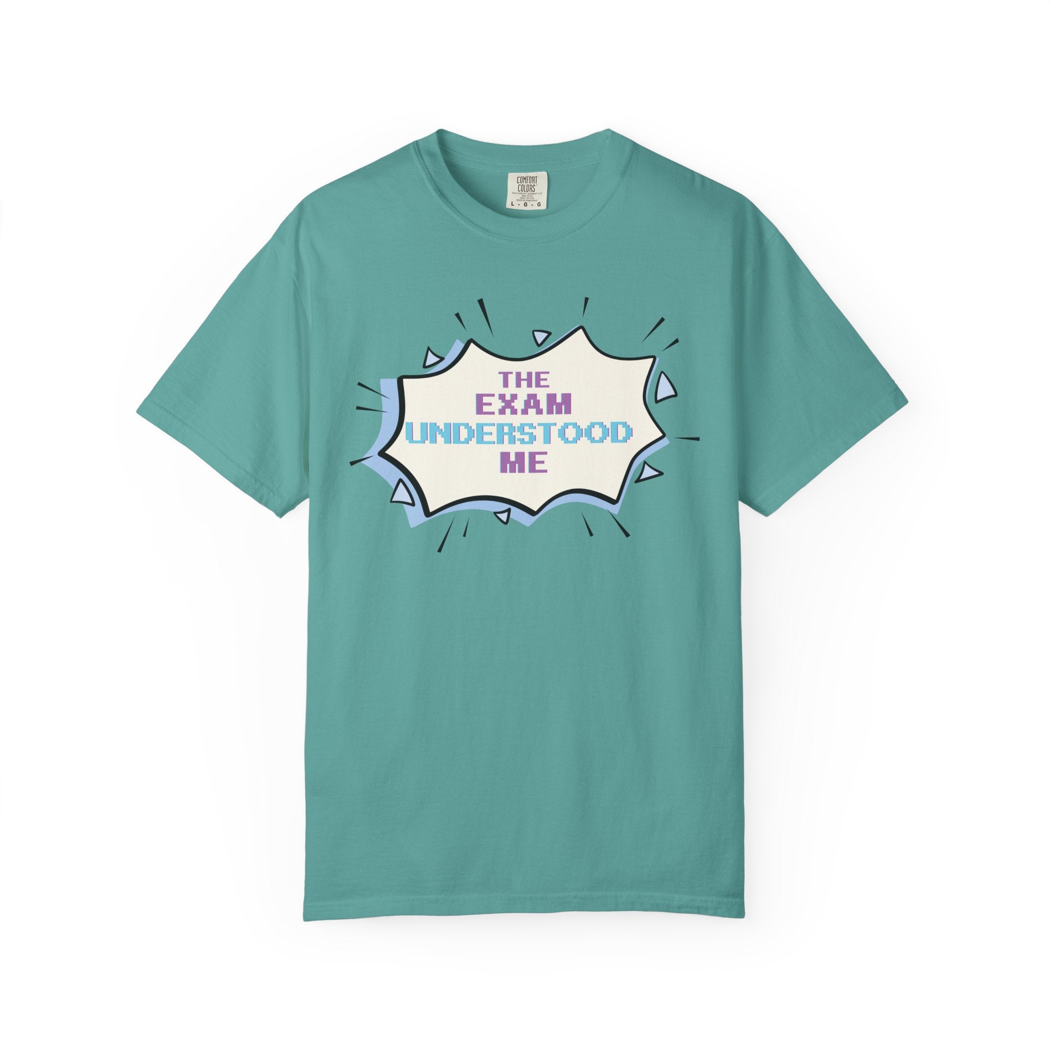 T-Shirt — "The Exam Understood Me" Novelty Graphic Tee (Teacher/GPA Humor)